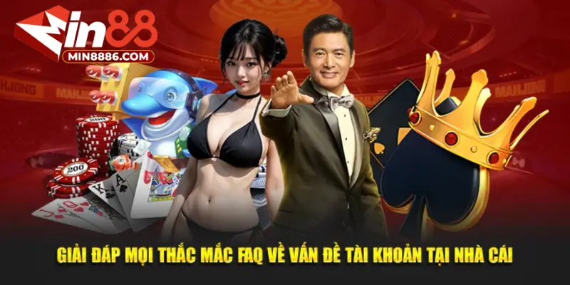Một số câu hỏi thường gặp khi tạo tài khoản tại MIN88
