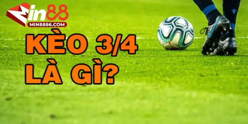 Cách Chơi Kèo Bóng Đá 3/4 Cực Hay Dành Cho Người Mới